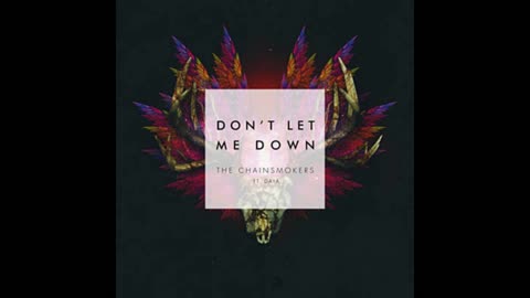 The Chainsmokers - Don't Let Me Down Mixtape