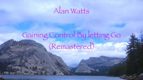 Alan Watts - Gaining Control By letting Go