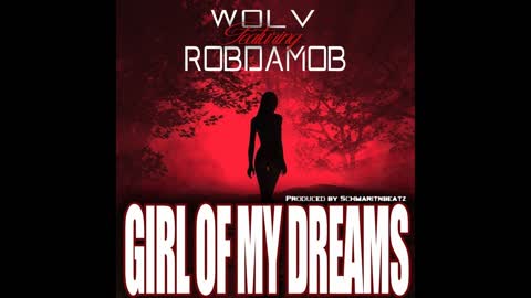 Wolv x RobDaMob "Girl Of My Dreams"