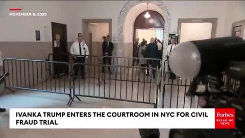 Forbes Breaking News-JUST IN: Ivanka Trump Enters The Courtroom In NYC For Fraud Trial