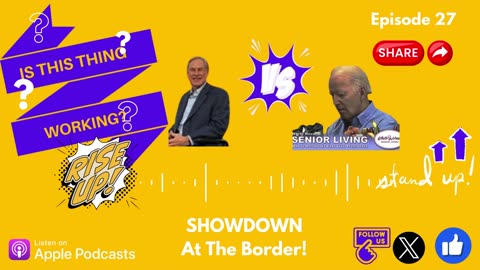 Ep. 27 SHOWDOWN At The Border! Abbott VS Biden