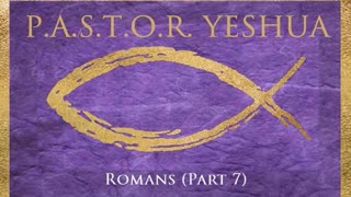 Romans (Part 7)