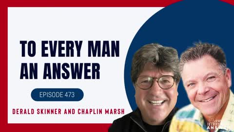 Episode 473 - Chapin Marsh and Derald Skinner on To Every Man An Answer