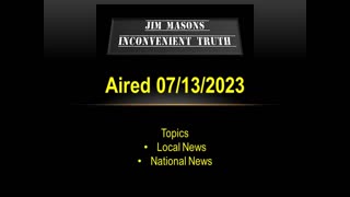 Jim Mason's Inconvenient Truth 07/13/2023