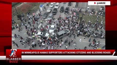 In Minneapolis Hamas Supporters Attacking Citizens and Blocking Roads