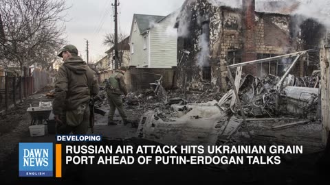 Russian air attack hits UKRAINE grain port ahead of putin_eddogan talks