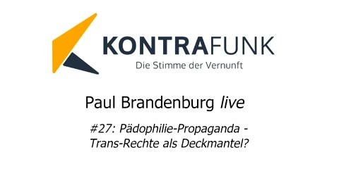 Paul Brandenburg live #27: Pädophilie-Propaganda - Trans-Rechte als Deckmantel?