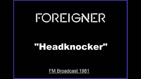 Foreigner - Headknocker (Live in Baarlo, Netherlands 1981) FM Broadcast