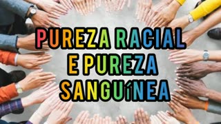 Pureza racial e pureza sanguínea.