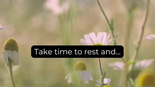 Take time to rest and..