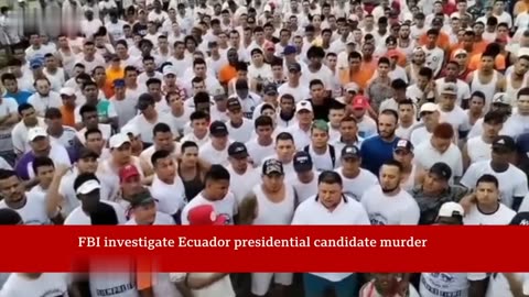 Killing of Ecuador presidential candidate Fernando Villavicencio investigated by FBI