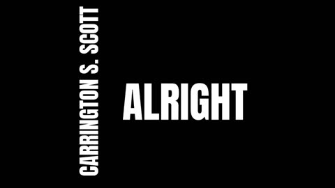 Carrington S. Scott | Alright