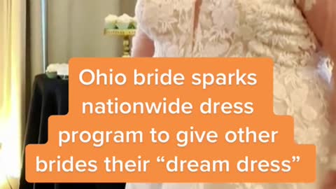 Ohio bride sparks nationwide dressprogram to give other brides their "dream dress"Q