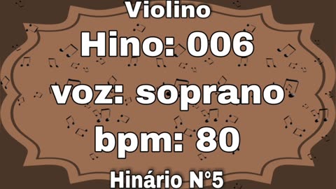 Hino: 006 - Violino: soprano - Hinário N°5 (com metrônomo)