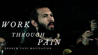 Work Through Pain - Motivational Speech (Andrew Tate Motivation)