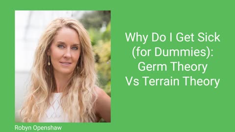 Robyn Openshaw: Germ Theory Vs Terrain Theory