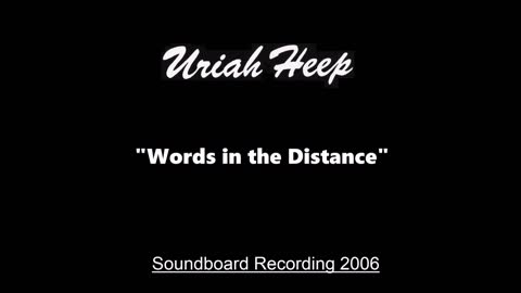 Uriah Heep - Words in the Distance (Live in Huttwil, Switzerland 2006) Soundboard