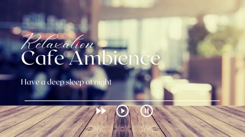 Relaxing Cafe Ambience - Coffee Shop Ambience With Piano Jazz Music For Work, Study & Sleeping