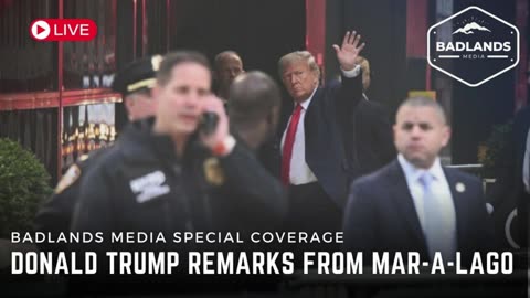 Badlands Media Special Coverage - Donald Trump Remarks From Mar-A-Lago