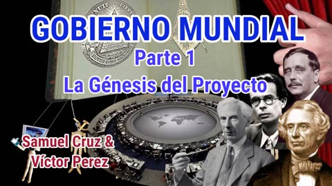 EL PROYECTO DEL GOBIERNO MUNDIAL. Génesis. (Parte 1 de 4)