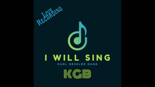 I Will Sing (Live) // The Karl Gessler Band