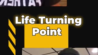 Life turning point