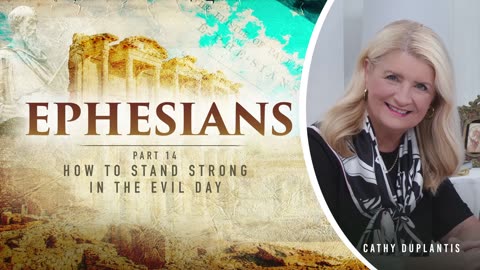 Ephesians, Part 14: How to Stand Strong in the Evil Day