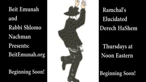 Ramchal's Elucidated Derech HaShem with Rabbi Shlomo Nachman