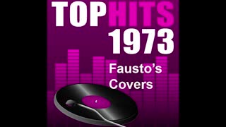 "TOP HITS OF 1973 FAUSTO'S COVERS