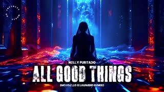 Nelly Furtado - All Good Things (Mondello x Lauwend remix)