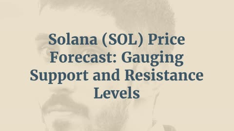 Solana (SOL) Price Forecast: Gauging Support and Resistance Levels