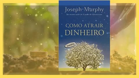 Como Atrair Dinheiro - Joseph Murphy