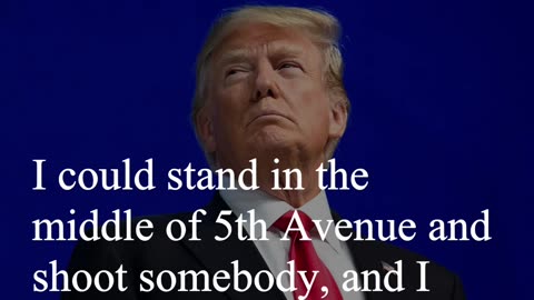 Donald Trump Quote - I could stand in the middle of 5th Avenue and shoot somebody...