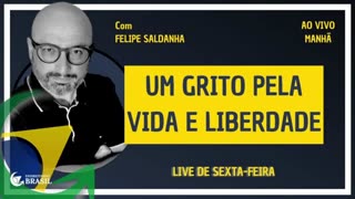 UM GRITO PELA VIDA E POR LIBERDADE - By Saldanha - Endireitando Brasil
