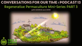 Regenerative Living Podcast 13 Mini Series Part 3