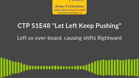 CTP (S1E48, 20240518) "Let Left Keep Pushing" (they are pushing USA back Rightward) Soundbite