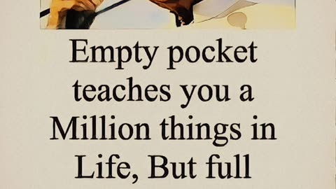 Empty pocket teaches you the hardest