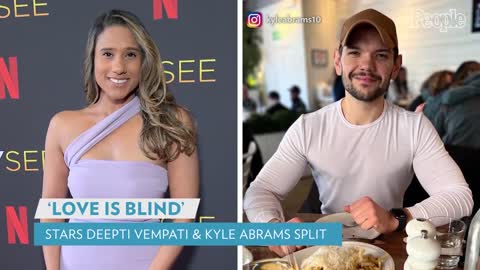 'Love Is Blind' Stars Deepti Vempati and Kyle Abrams Are No Longer Dating PEOPLE