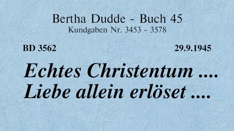BD 3562 - ECHTES CHRISTENTUM .... LIEBE ALLEIN ERLÖSET ....