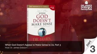 When God Doesn’t Appear to Make Sense to Us - Part 3 with Guest Dr. James Dobson
