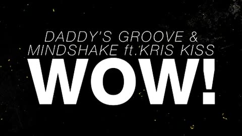 Daddy's Groove & Mindshake feat. Kris Kiss - Wow!