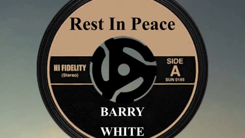 R.I.P. BARRY WHITE