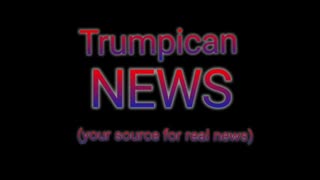 Trumpican News Podcast episode 7