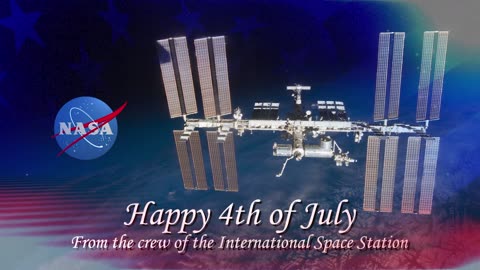 SPACE STATION ASTRONAUTS RECOGNIZE THE NATION’S INDEPENDENCE DAY