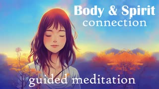 Guided Meditation, Body & Spirit Connection