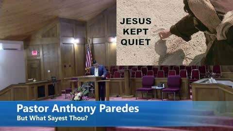 Pastor Anthony Paredes // But What Sayest Thou? // 5/22/2022