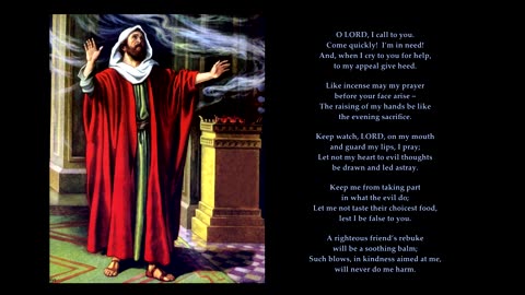 Psalm 141 v1-5 of 10 "O LORD, I call to you. Come quickly! I’m in need!" Tune: Selma. Sing Psalms