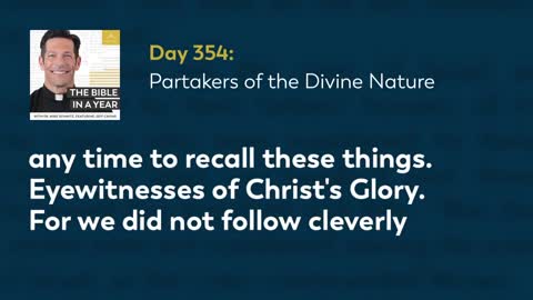 Day 354: Partakers of the Divine Nature — The Bible in a Year (with Fr. Mike Schmitz)