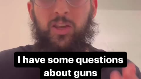 I have a question about guns...