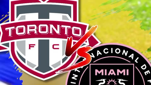 FC Toronto vs Inter Miami | Match Today